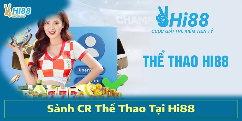 Sảnh CR Thể Thao Tại Hi88: Trải Nghiệm Cá Cược Hấp Dẫn