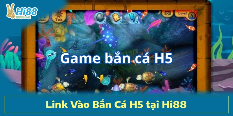 Cập Nhật Link Chơi Game Bắn Cá H5 Chính Thức Tại Hi88