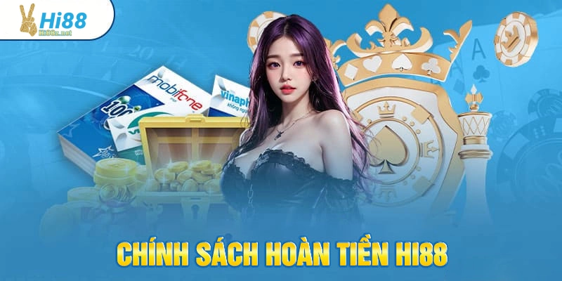 Các trường hợp được được áp dụng chính sách hoàn trả Hi88